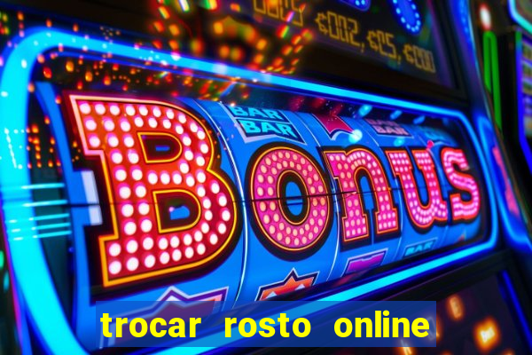 trocar rosto online grátis colocar rosto em vídeo online