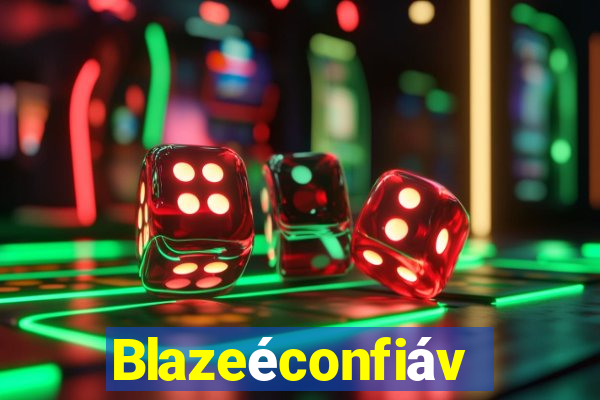 Blazeéconfiável