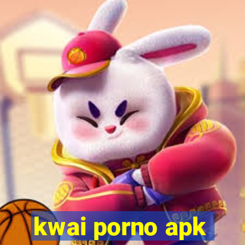 kwai porno apk