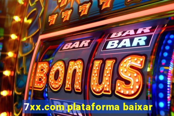 7xx.com plataforma baixar