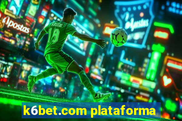 k6bet.com plataforma