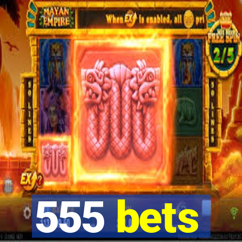 555 bets