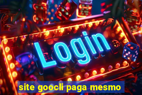 site goocli paga mesmo