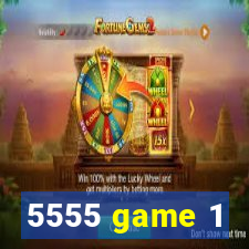 5555 game 1