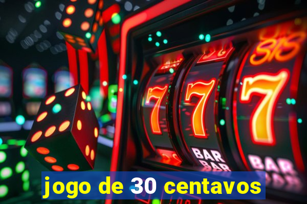 jogo de 30 centavos