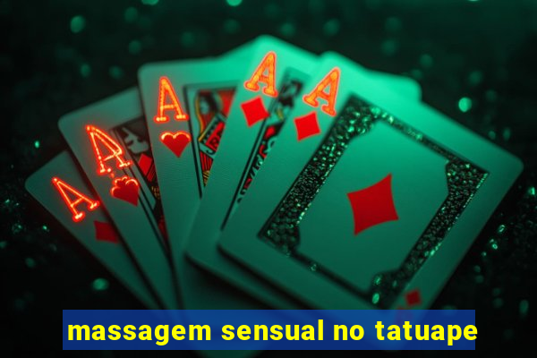 massagem sensual no tatuape