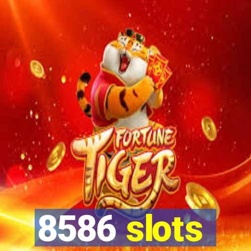 8586 slots