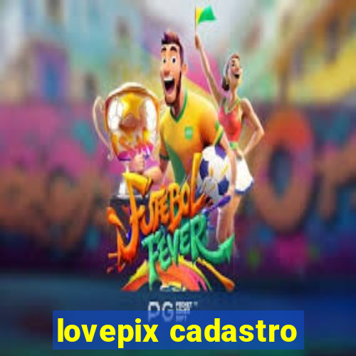 lovepix cadastro