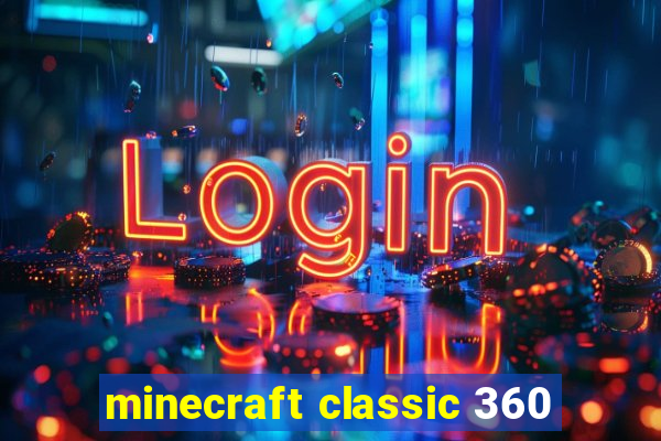 minecraft classic 360