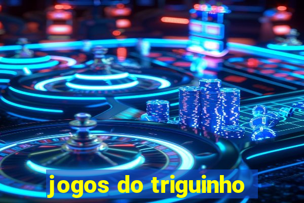 jogos do triguinho