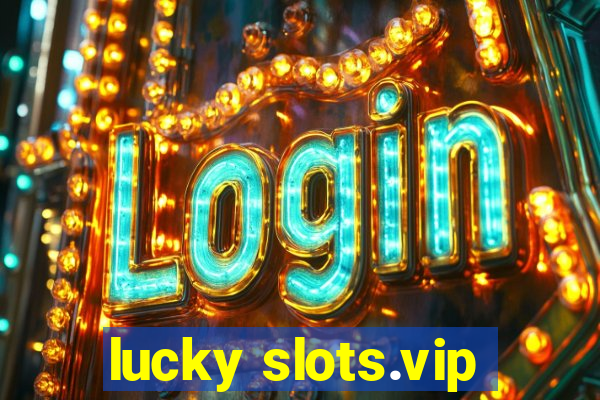 lucky slots.vip