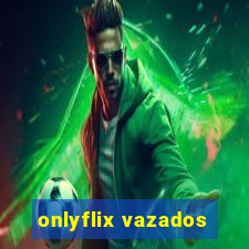 onlyflix vazados