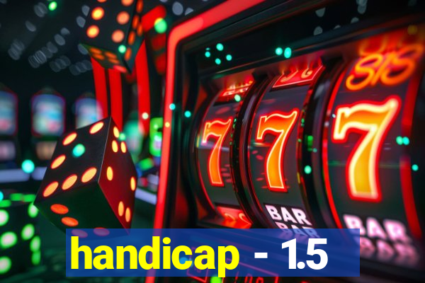 handicap - 1.5