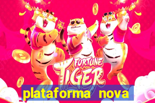 plataforma nova pagando hoje