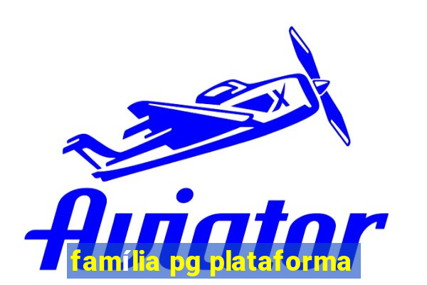 família pg plataforma