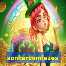 sonharcomfezes