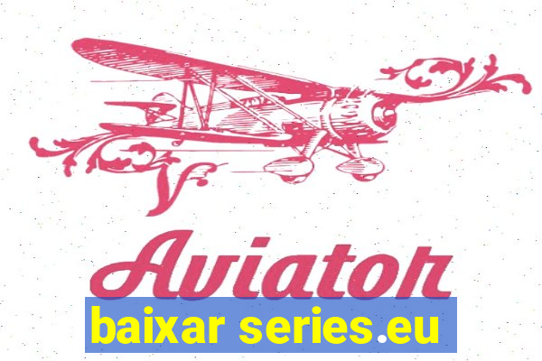 baixar series.eu