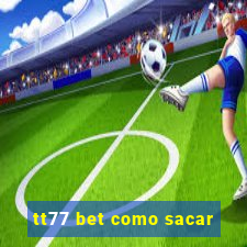 tt77 bet como sacar