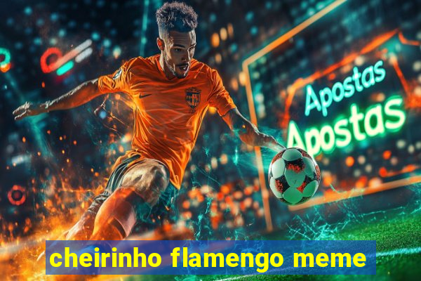 cheirinho flamengo meme