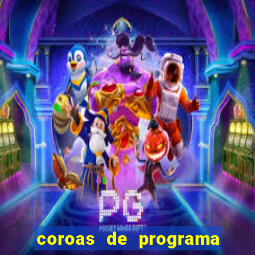 coroas de programa de porto alegre