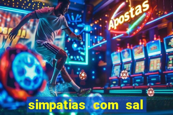 simpatias com sal grosso para afastar pessoas