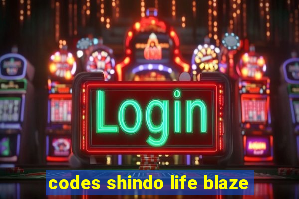 codes shindo life blaze