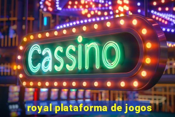 royal plataforma de jogos