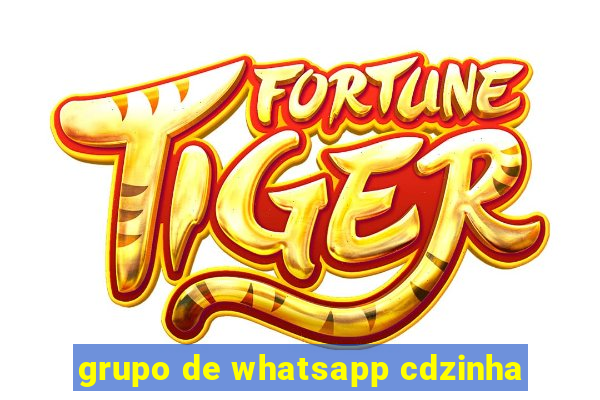 grupo de whatsapp cdzinha