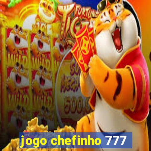 jogo chefinho 777