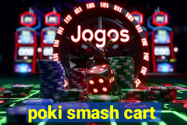 poki smash cart