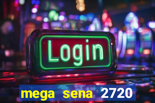 mega sena 2720 giga sena