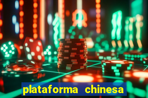 plataforma chinesa de jogo