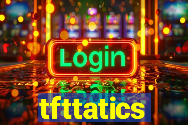 tfttatics