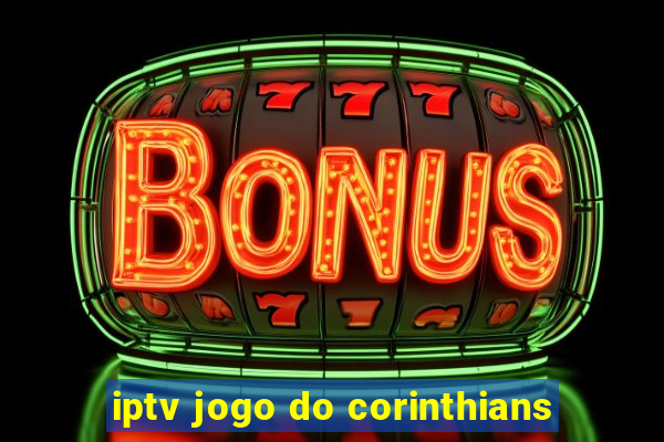 iptv jogo do corinthians