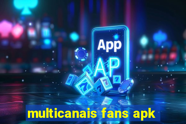 multicanais fans apk