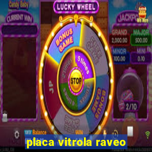 placa vitrola raveo