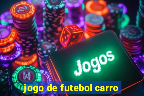 jogo de futebol carro