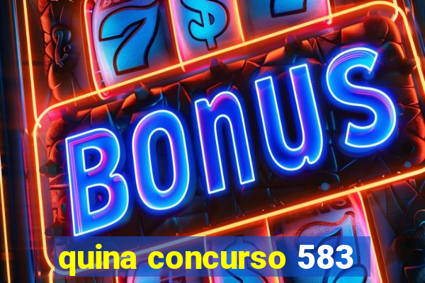 quina concurso 583