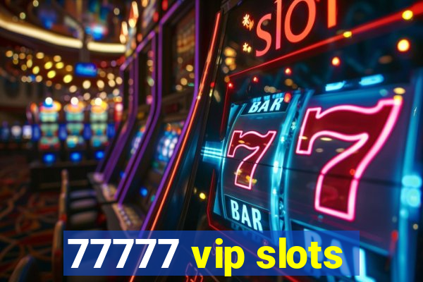 77777 vip slots