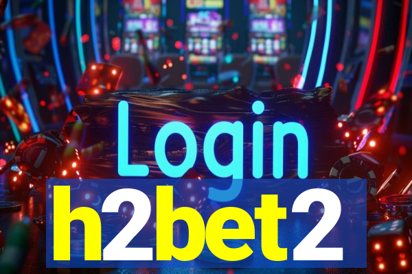 h2bet2