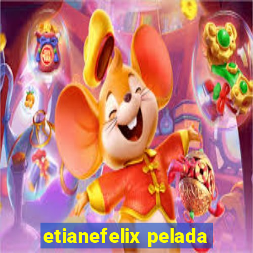 etianefelix pelada