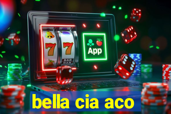 bella cia aco