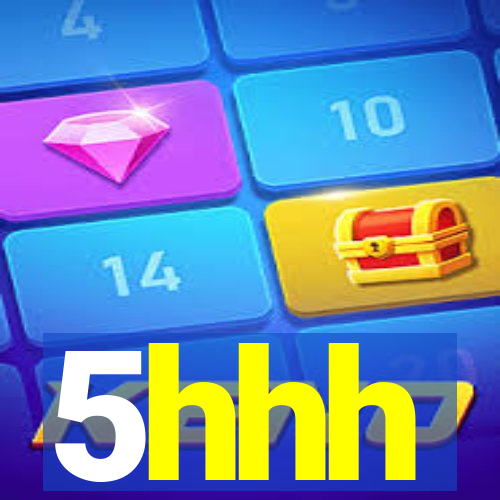 5hhh