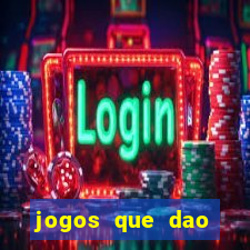 jogos que dao dinheiro sem deposito