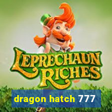 dragon hatch 777