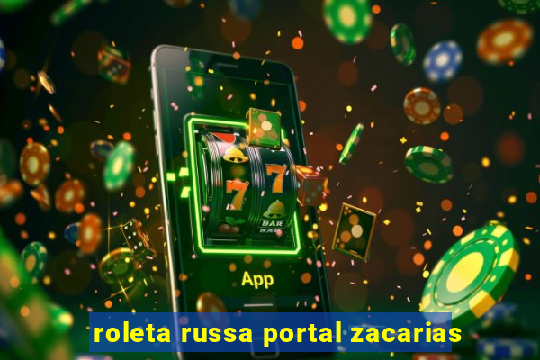 roleta russa portal zacarias