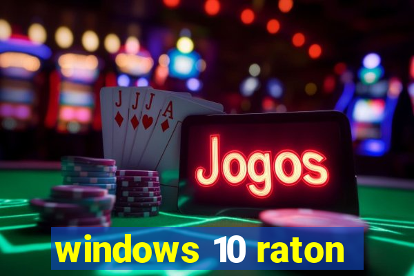 windows 10 raton