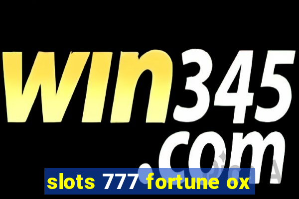 slots 777 fortune ox