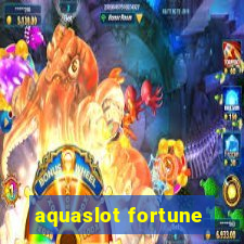 aquaslot fortune