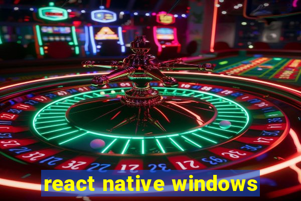 react native windows